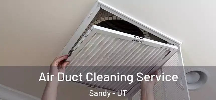  Air Duct Cleaning Service Sandy - UT