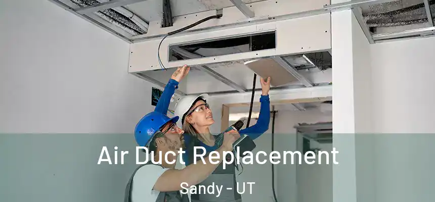  Air Duct Replacement Sandy - UT