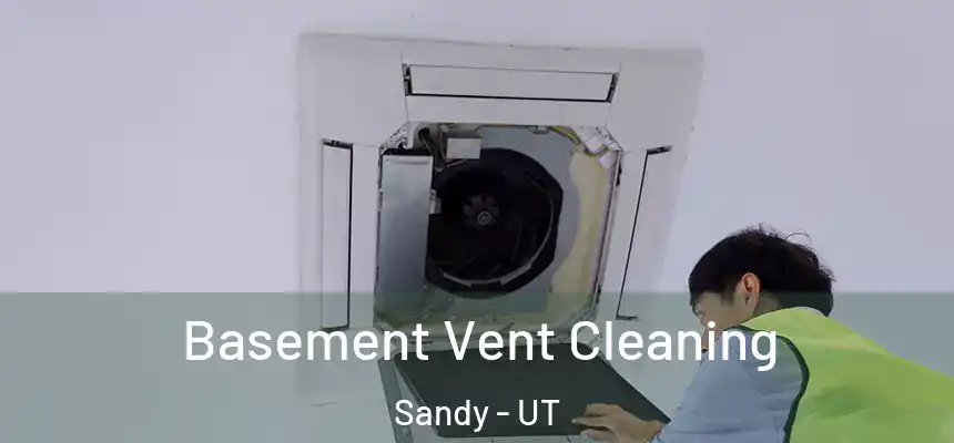  Basement Vent Cleaning Sandy - UT