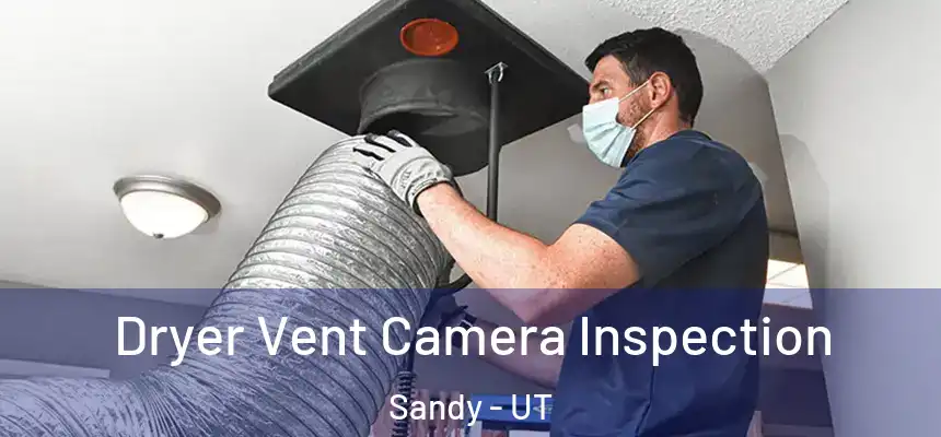 Dryer Vent Camera Inspection Sandy - UT