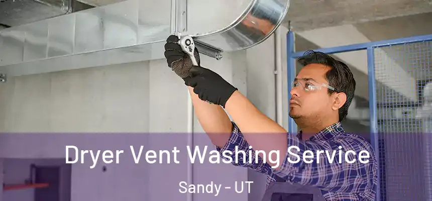 Dryer Vent Washing Service Sandy - UT