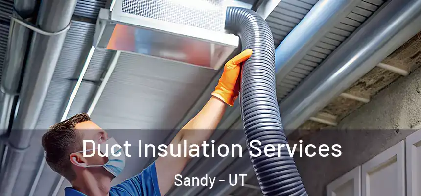  Duct Insulation Services Sandy - UT