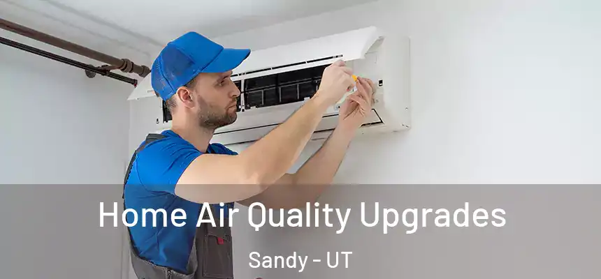 Home Air Quality Upgrades Sandy - UT
