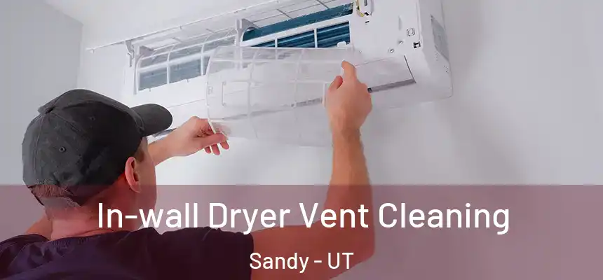  In-wall Dryer Vent Cleaning Sandy - UT