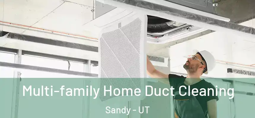  Multi-family Home Duct Cleaning Sandy - UT