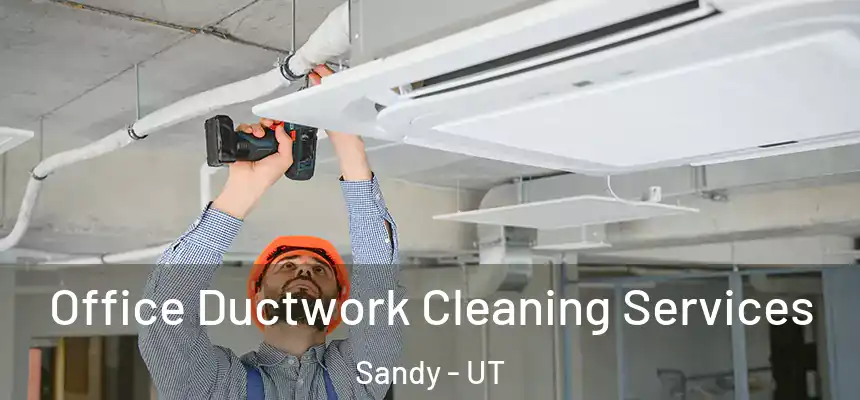 Office Ductwork Cleaning Services Sandy - UT