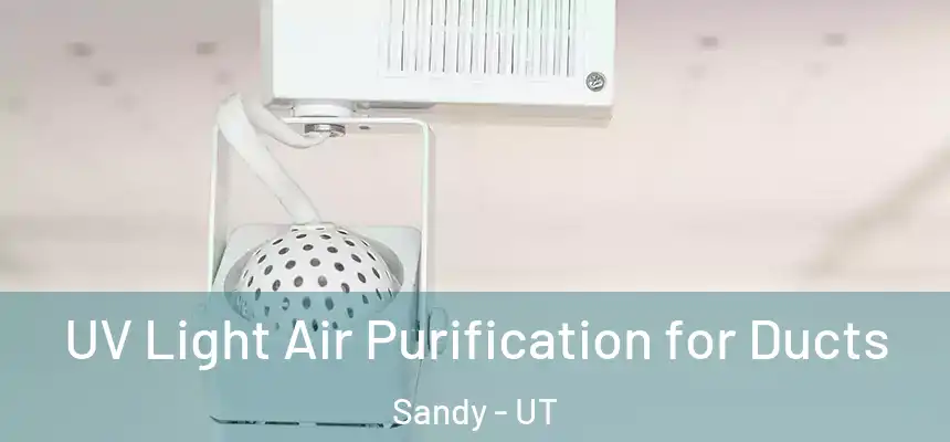 UV Light Air Purification for Ducts Sandy - UT