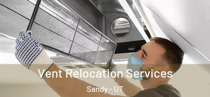 Vent Relocation Services Sandy - UT
