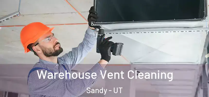  Warehouse Vent Cleaning Sandy - UT